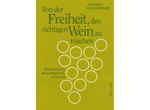 9783864892998 - Von der Freiheit den richtigen Wein zu machen - Romana Echensperger Kartoniert (TB)