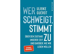 9783864893599 - Wer schweigt stimmt zu - Ulrike Guérot Gebunden