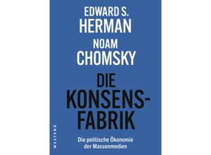 9783864893919 - Die Konsensfabrik - Edward S Herman Noam Chomsky Uwe Krüger Holger Pötzsch Florian Zollmann Kartoniert (TB)