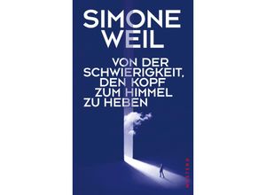 9783864894008 - Von der Schwierigkeit den Kopf zum Himmel zu heben - Simone Weil Gebunden