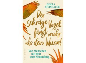 9783864899201 - Der schräge Vogel fängt mehr als den Wurm - Gisela Steinhauer Kartoniert (TB)