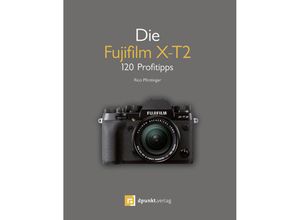 9783864904325 - Die Fujifilm X-T2 - Rico Pfirstinger Kartoniert (TB)