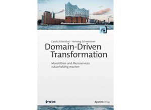 9783864908842 - Domain-Driven Transformation - Carola Lilienthal Henning Schwentner Kartoniert (TB)