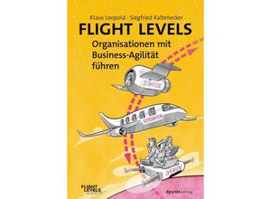 9783864909719 - Flight Levels - Organisationen mit Business-Agilität führen - Klaus Leopold Siegfried Kaltenecker Kartoniert (TB)