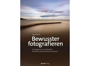 9783864909740 - Bewusster fotografieren - David Ulrich Gebunden