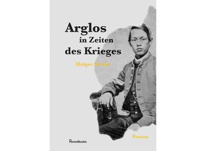 9783864920202 - Arglos in Zeiten des Krieges - Holger Becker Gebunden