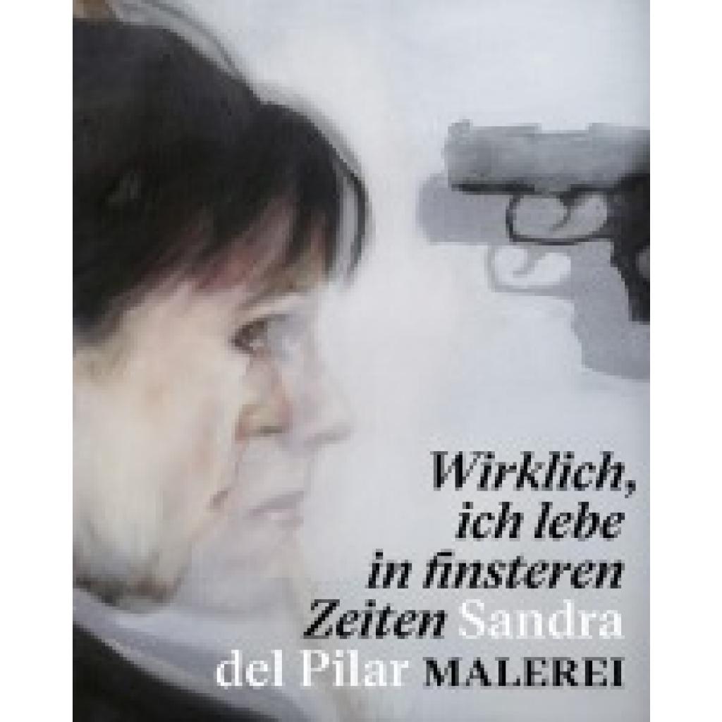 9783865025357 - Wirklich ich lebe in finsteren Zeiten - Sandra del Pilar Malerei