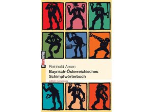 9783865200952 - Bayrisch-Österreichisches Schimpfwörterbuch - Reinhold Aman Kartoniert (TB)