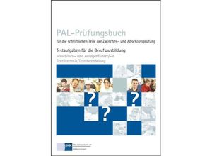 9783865227607 - PAL-Prüfungsbuch für die schriftlichen Teile der Zwischen- und Abschlussprüfung   Maschinen- und Anlagenführer -in Textiltechnik Textilveredelung Kartoniert (TB)