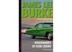 9783865327550 - Burke James Lee - GEBRAUCHT Verschwinden ist keine Lösung Ein Dave Robicheaux-Krimi Band 23 - Preis vom 02102023 050404 h