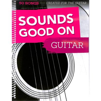 9783865439987 - Sounds Good On Guitar - 50 Songs Created For The Guitar - Sounds Good On Guitar Kartoniert (TB) 9783865439987 - Sounds Good On Guitar - 50 Songs Created For The Guitar - Sounds Good On Guitar Kartoniert (TB)