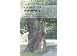 9783865827692 - Edition Octopus   Lebenssüchtig! - Uwe Großöhmichen Kartoniert (TB)