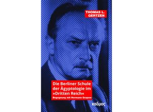 9783865995568 - Die Berliner Schule der Ägyptologie im »Dritten Reich« - Thomas L Gertzen Kartoniert (TB)