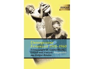 9783866141025 - Unvergessene Ferienzeit Bd1 Erinnerungen an Sommerfrische Urlaub und Freizeit 1923-1962 Taschenbuch