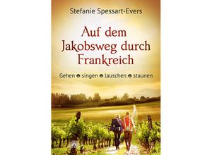 9783866163966 - Auf dem Jakobsweg durch Frankreich - Stefanie Spessart-Evers Kartoniert (TB)