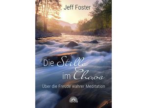 9783866165021 - Die Stille im Chaos - Jeff Foster Kartoniert (TB)