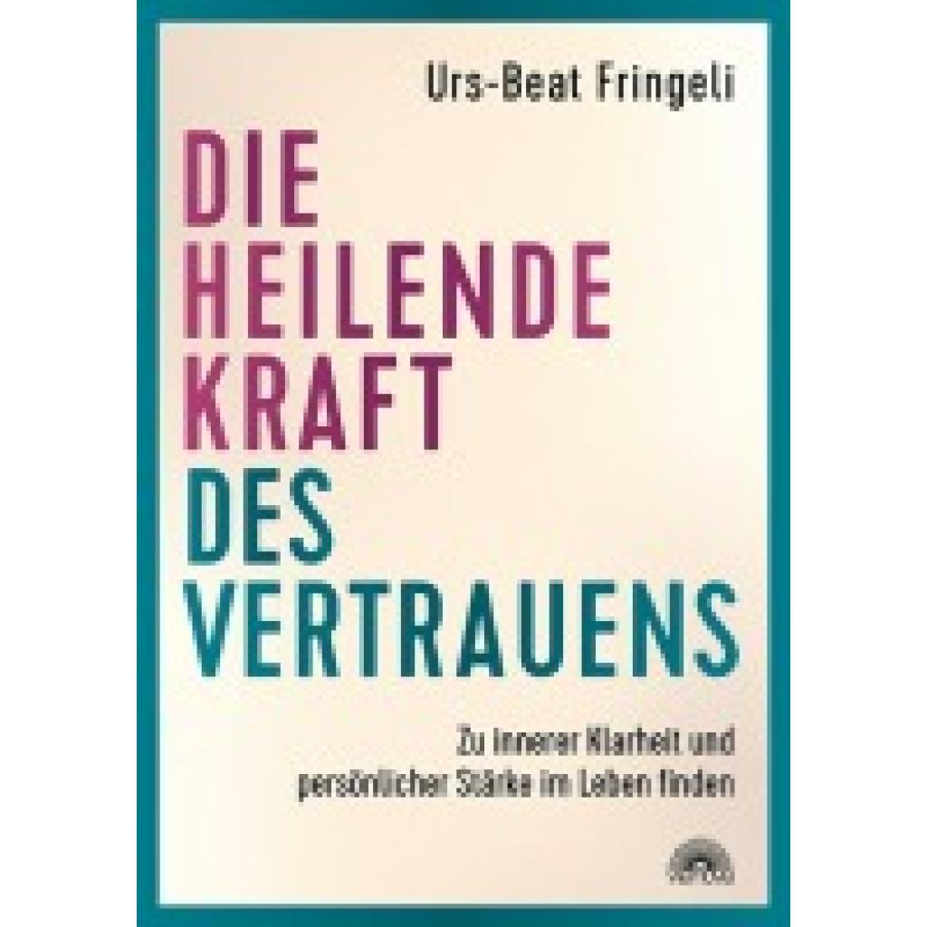 9783866165434 - Fringeli Urs-Beat Die heilende Kraft des Vertrauens
