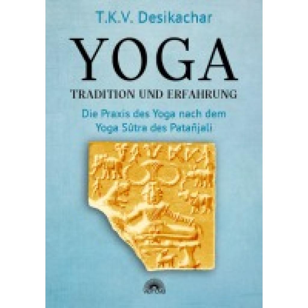 9783866165465 - Desikachar T K V Yoga - Tradition und Erfahrung