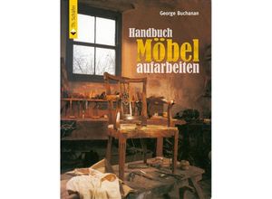 9783866309227 - HolzWerken   Handbuch Möbel aufarbeiten - George Buchanan Gebunden