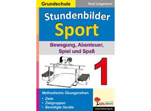 9783866322257 - Stundenbilder Sport Grundschule 1 Bewegung Abenteuer Spiel und Spaß Kartoniert (TB)