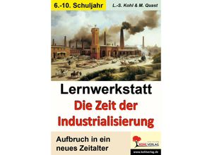 9783866326644 - Lernwerkstatt Die Zeit der Industrialisierung - Lynn-Sven Kohl Moritz Quast Kartoniert (TB)