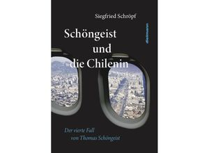 9783866383876 - Schöngeist und die Chilenin - Siegfried Schröpf Kartoniert (TB)