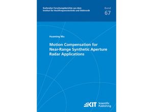 9783866449060 - Motion Compensation for Near-Range Synthetic Aperture Radar Applications   Karlsruher Forschungsberichte aus dem Institut für Hochfrequenztechnik und Elektronik Bd67 - Huaming Wu Kartoniert (TB)