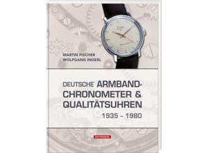 9783866462205 - Deutsche Armbandchronometer und Qualitätsuhren 1935 - 1980 - Martin Fischer Wolfgang Ingerl Gebunden