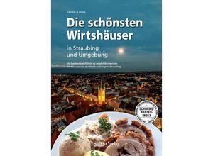 9783866467767 - Die schönsten Wirtshäuser in Straubing und Umgebung - Kerstin Juhász Dimitrij Krasnokutskij Gebunden