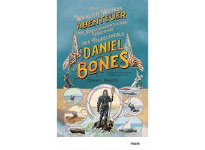 9783866486638 - Die wirklich wahren Abenteuer (und außerordentlichen Lehrjahre) des Teufelskerls Daniel Bones - Owen Booth Gebunden