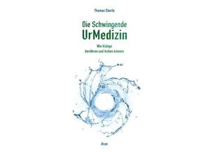 9783866631120 - Die Schwingende UrMedizin m 2 Audio-CDs - Thomas Eberle Gebunden