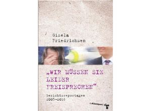 9783866746152 - Wir müssen Sie leider freisprechen - Gisela Friedrichsen Kartoniert (TB)