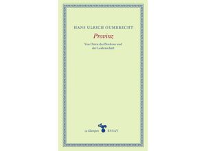 9783866748149 - zu Klampen Essays   Provinz - Hans Ulrich Gumbrecht Gebunden