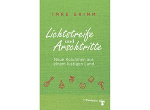 9783866749993 - Lichtstreife und Arschtritte - Imre Grimm Gebunden