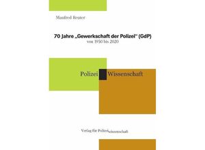 9783866766334 - 70 Jahre Gewerkschaft der Polizei (GdP) von 1950 bis 2020 - Manfred Reuter Kartoniert (TB)