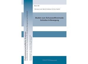 9783866767980 - Studien zum Schusswaffeneinsatz Schießen & Bewegung - Clemens Lorei Bernd Grünbaum Artur Gerlich Kartoniert (TB)