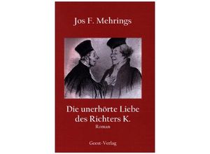 9783866858886 - Die unerhörte Liebe des Richters K - Jos F Mehrings Kartoniert (TB)