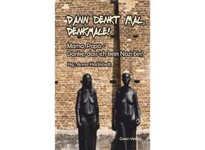 9783866859524 - Dann denkt mal Denkmale! Mama Papa - Danke dass ich kein Nazi bin! Taschenbuch