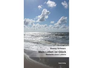 9783866859586 - Mein Leben ist Glück - Ronny Schwarz Kartoniert (TB)