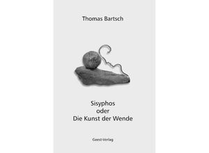 9783866859845 - Sisyphos oder Die Kunst der Wende - Thomas Bartsch Kartoniert (TB)