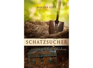 9783866992450 - Schatzsucher - Werner Gitt Kartoniert (TB)