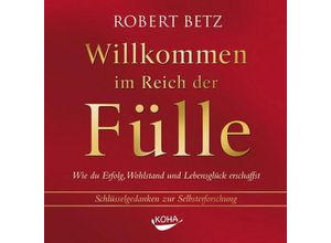 9783867280464 - Willkommen im Reich der Fülle Audio-CD - Robert Betz (Hörbuch)