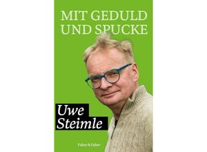 9783867302531 - Mit Geduld und Spucke - Uwe Steimle Gebunden