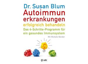 9783867311601 - Susan Blum - GEBRAUCHT Autoimmunerkrankungen erfolgreich behandeln Das 4-Schritte-Programm für ein gesundes Immunsystem - Preis vom 18082023 050225 h