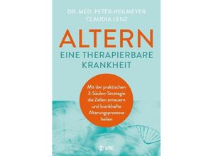 9783867312677 - Altern - eine therapierbare Krankheit - Peter Heilmeyer Claudia Lenz Gebunden