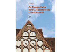 9783867322171 - Zur Baugeschichte der St Johanniskirche zu Luckenwalde - Axel Busch Gebunden