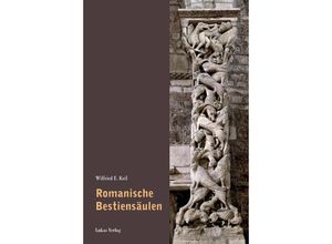 9783867322195 - Romanische Bestiensäulen - Wilfried E Keil Gebunden