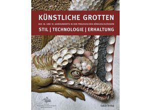 9783867322836 - Künstliche Grotten des 18 und 19 Jahrhunderts in den preußischen Königsschlössern Gebunden