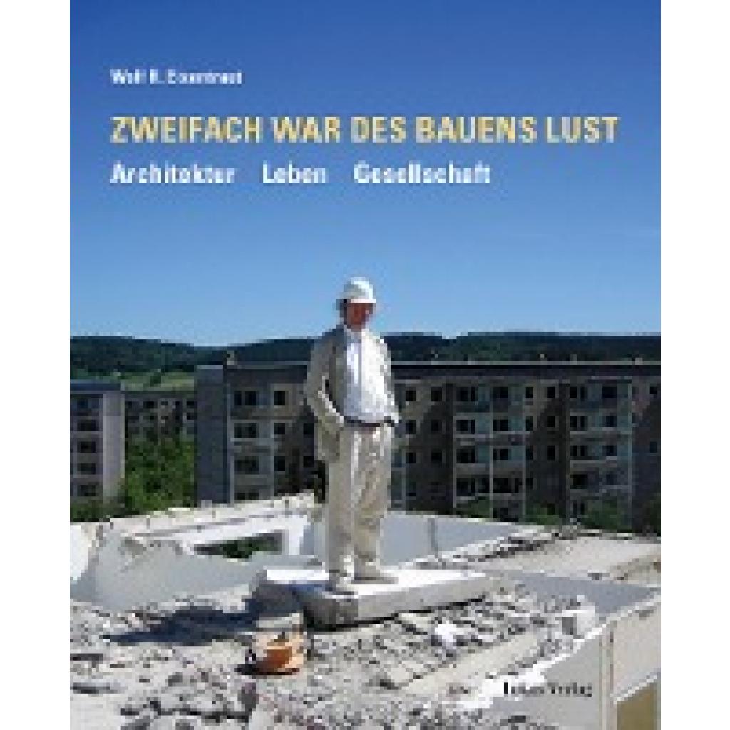 9783867324298 - Eisentraut Wolf R Zweifach war des Bauens Lust