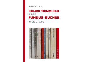 9783867324380 - Erhard Frommhold und die Fundus-Bücher - Hildtrud Ebert Gebunden